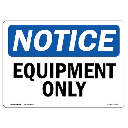 Signmission Safety Sign, OSHA Notice, 7" Height, Equipment Only Sign, Landscape OS-NS-D-710-L-12122